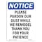 Signmission OSHA Notice, 7" Height, Please Pardon Our Dust While We Sign, 7" X 5", Portrait OS-NS-D-57-V-17546 - alternate 1